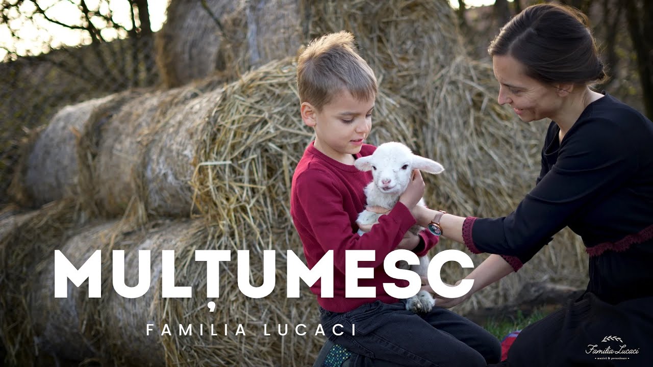 Mulțumesc | Familia Lucaci [Official Video]