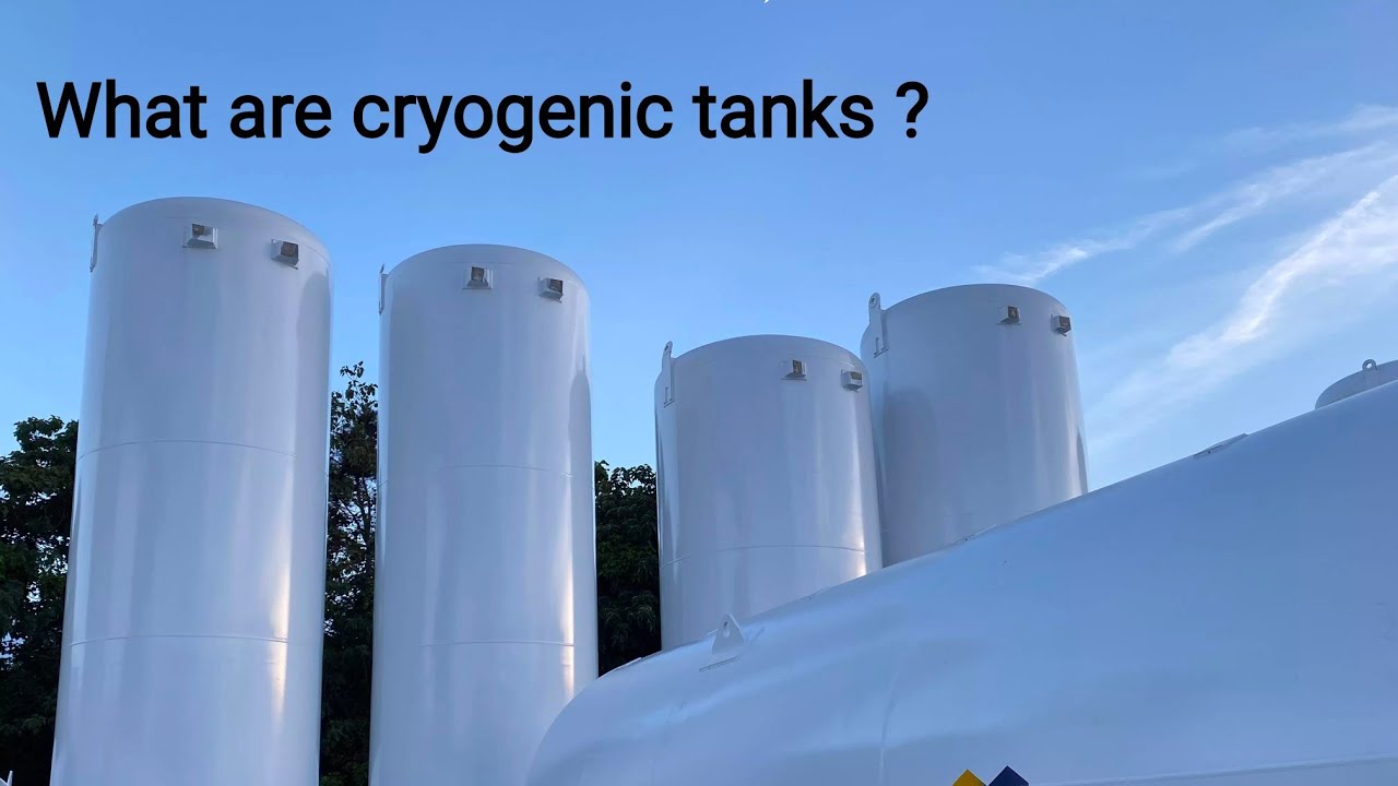what is cryogenic tank ? why these tanks are required ?