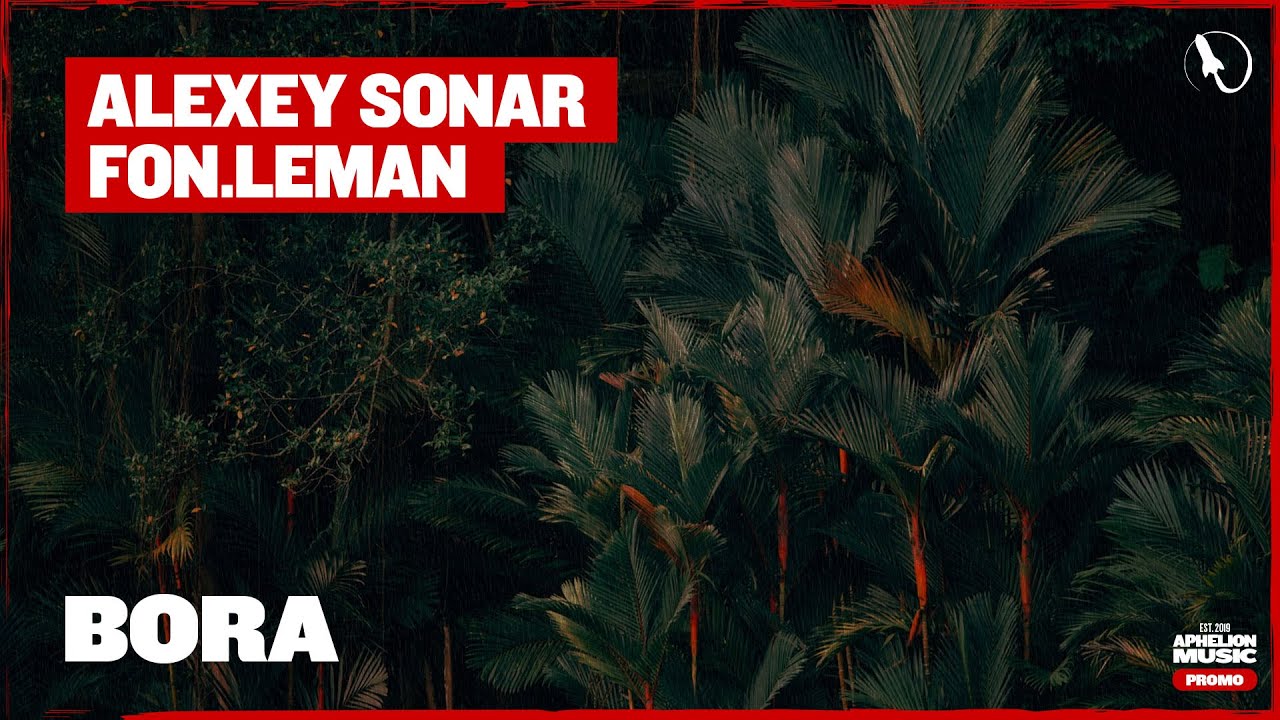 Alexey Sonar & Fon.Leman - Bora (Extended Mix)