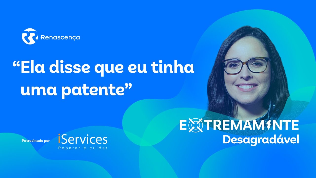 “Ela disse que eu tinha uma patente” - Extremamente Desagradável