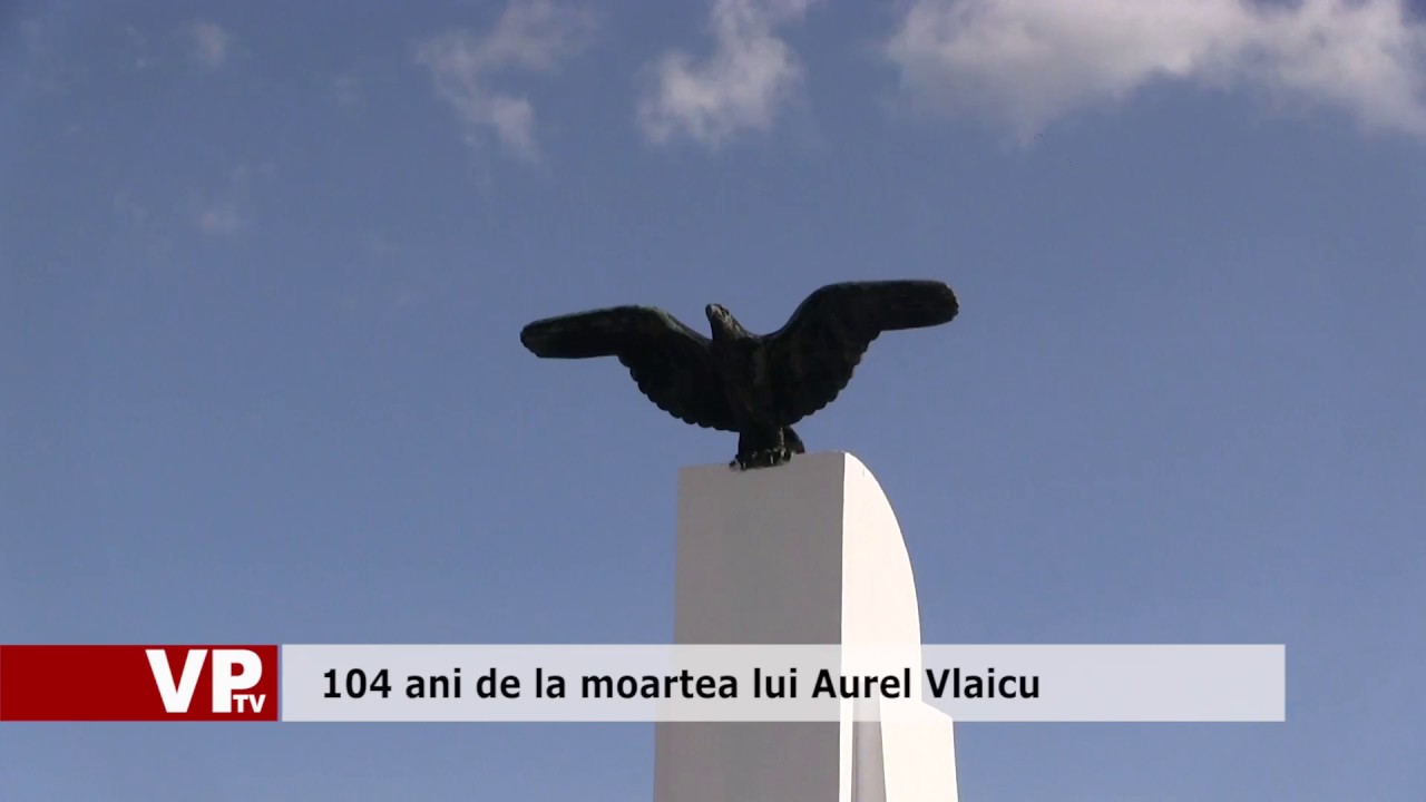 104 ani de la moartea lui Aurel Vlaicu