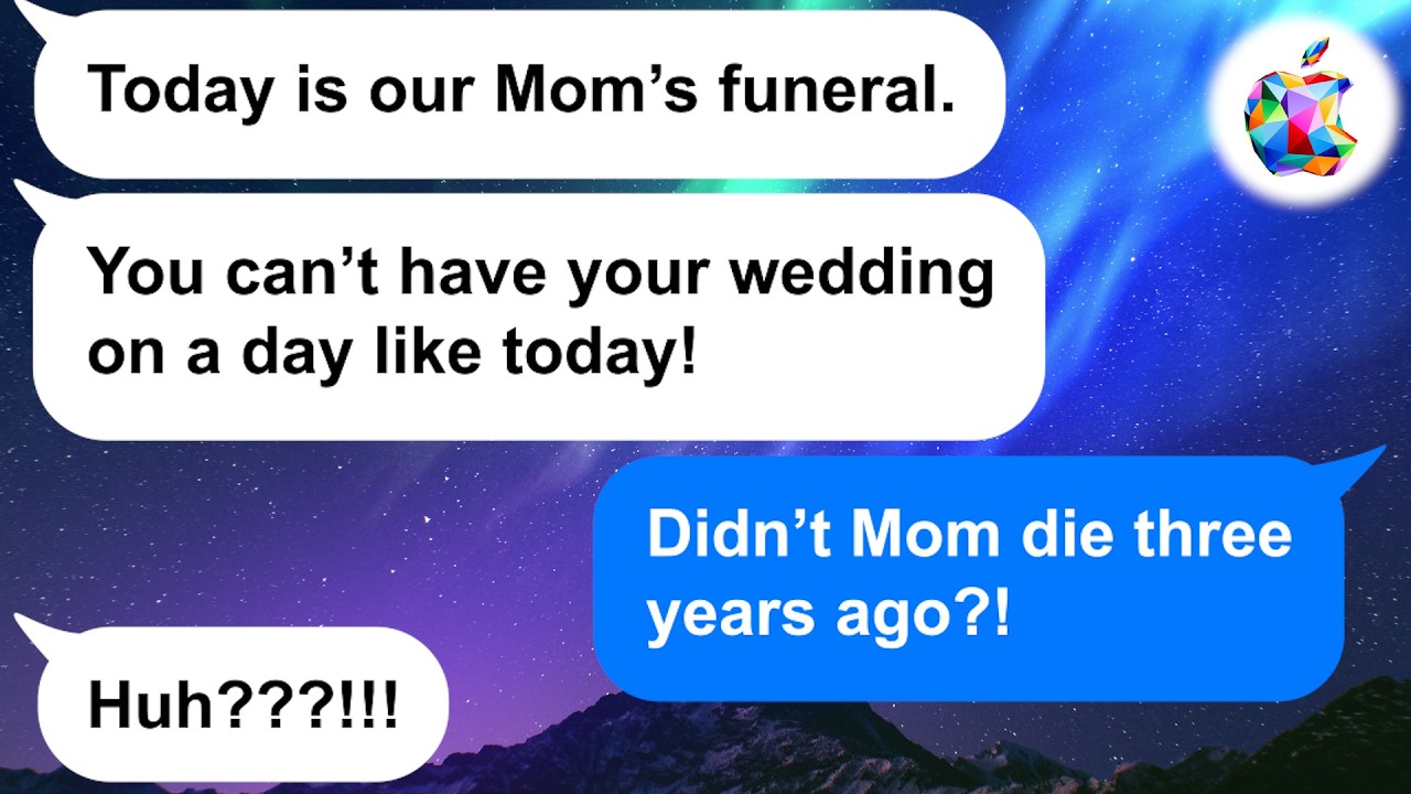 【Apple】My bro's mad I had my wedding on the same day as our Mom’s funeral. But she died 3 years ago!
