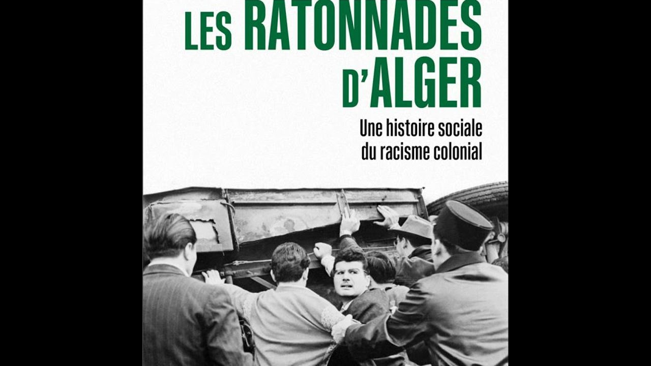 Sylvie Thénault - Les ratonnades d'Alger