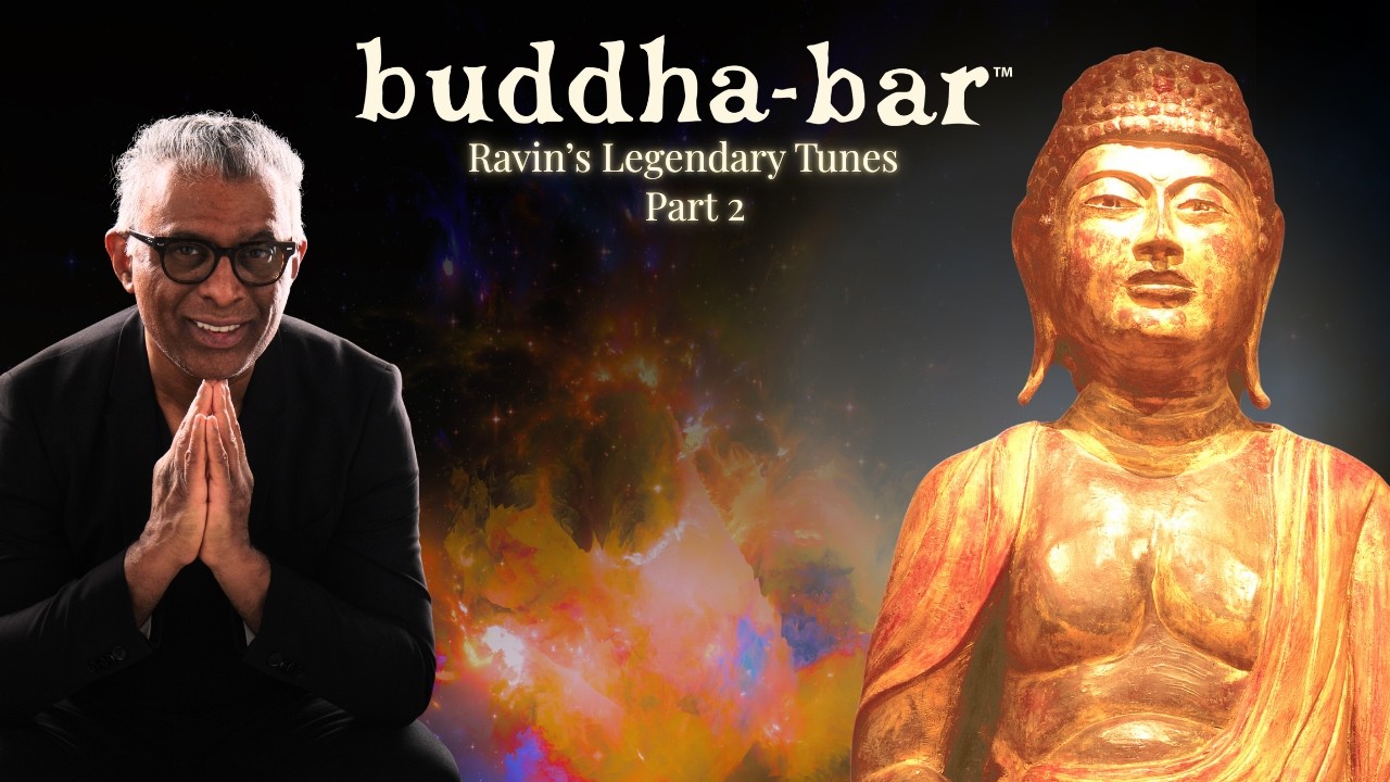 DJ Ravin | Legendary Buddha-Bar Mix – Lounge, Ethno House & Chill Out Classics (Part 2)