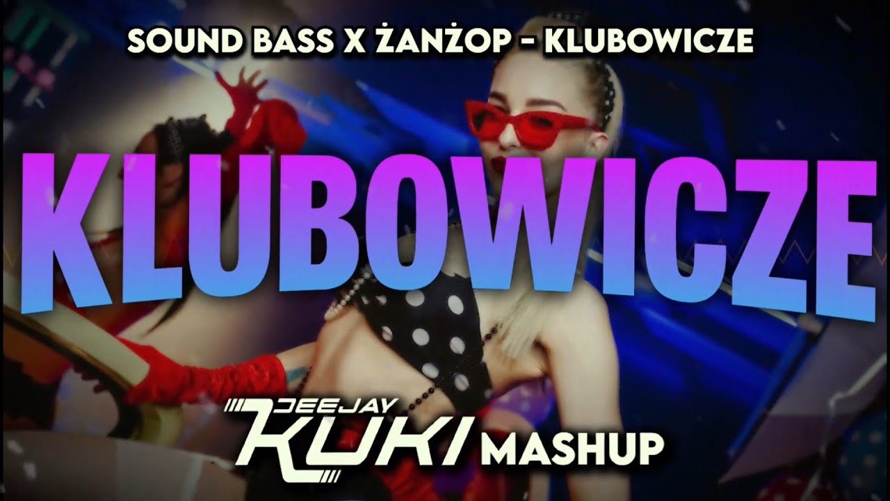 SOUND BASS x ŻANŻOP - Klubowicze (DEEJAY KUKI Mashup) + FREE DL