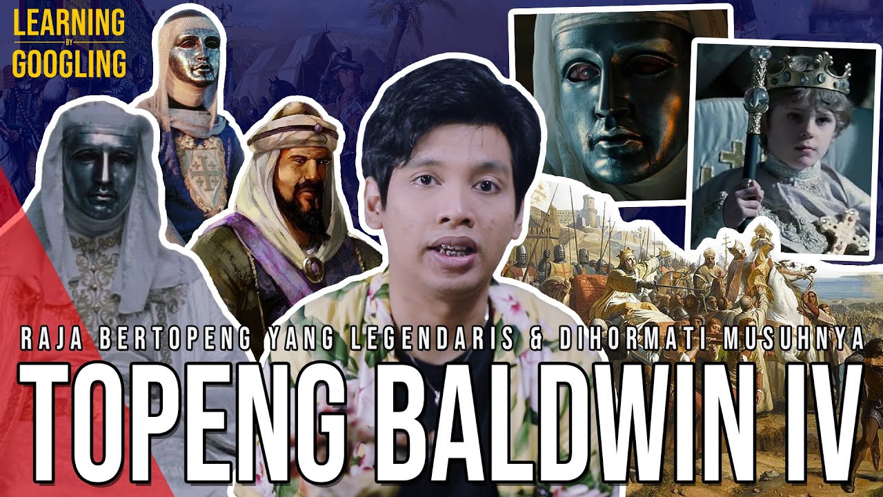Raja Berpenyakit Yang Menjaga Yerusalem! Benar Selalu Pakai Topeng? Baldwin IV |Learning By Googling