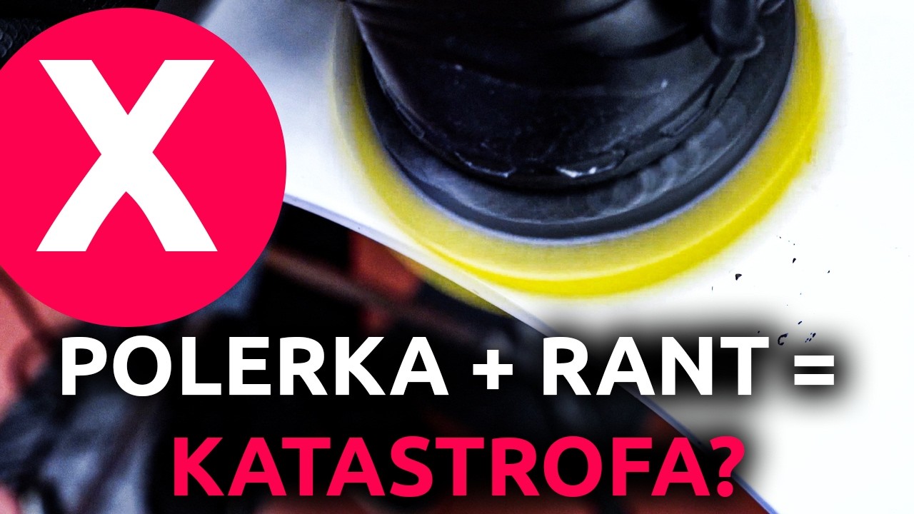 Jak NIE polerować, czyli tego BŁĘDU nie popełniaj przy rantach!