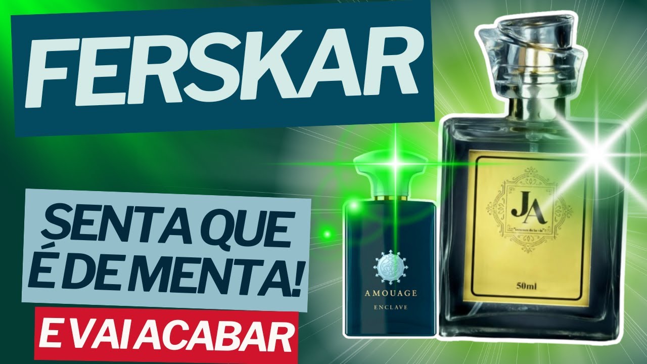 FERSKAR - JA ESSENCE - PEGUE ANTES QUE ACABE! - RESENHA COMPLETA #perfume #perfumorista