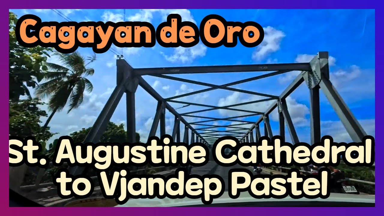 021) St. Augustine Cathedral Cagayan de Oro to Vjandep Pastel of Camiguin - Full Drive Route