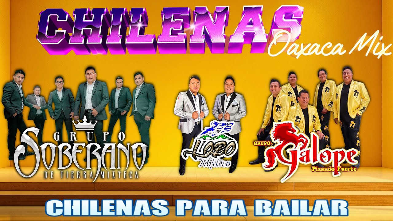 Las Mejores Chilenas Oaxaca🕺🎶Grupo Soberano ft Lobo Mixteco ft Grupo Galope