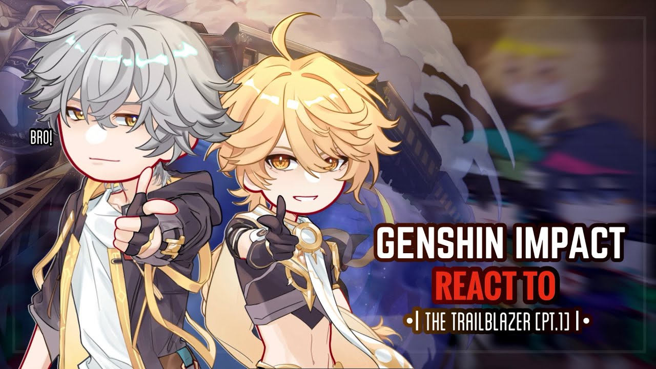 ✴️✨ Genshin Impact React to The Trailblazer [Pt.1] || Gacha Club || Honkai Star Rail