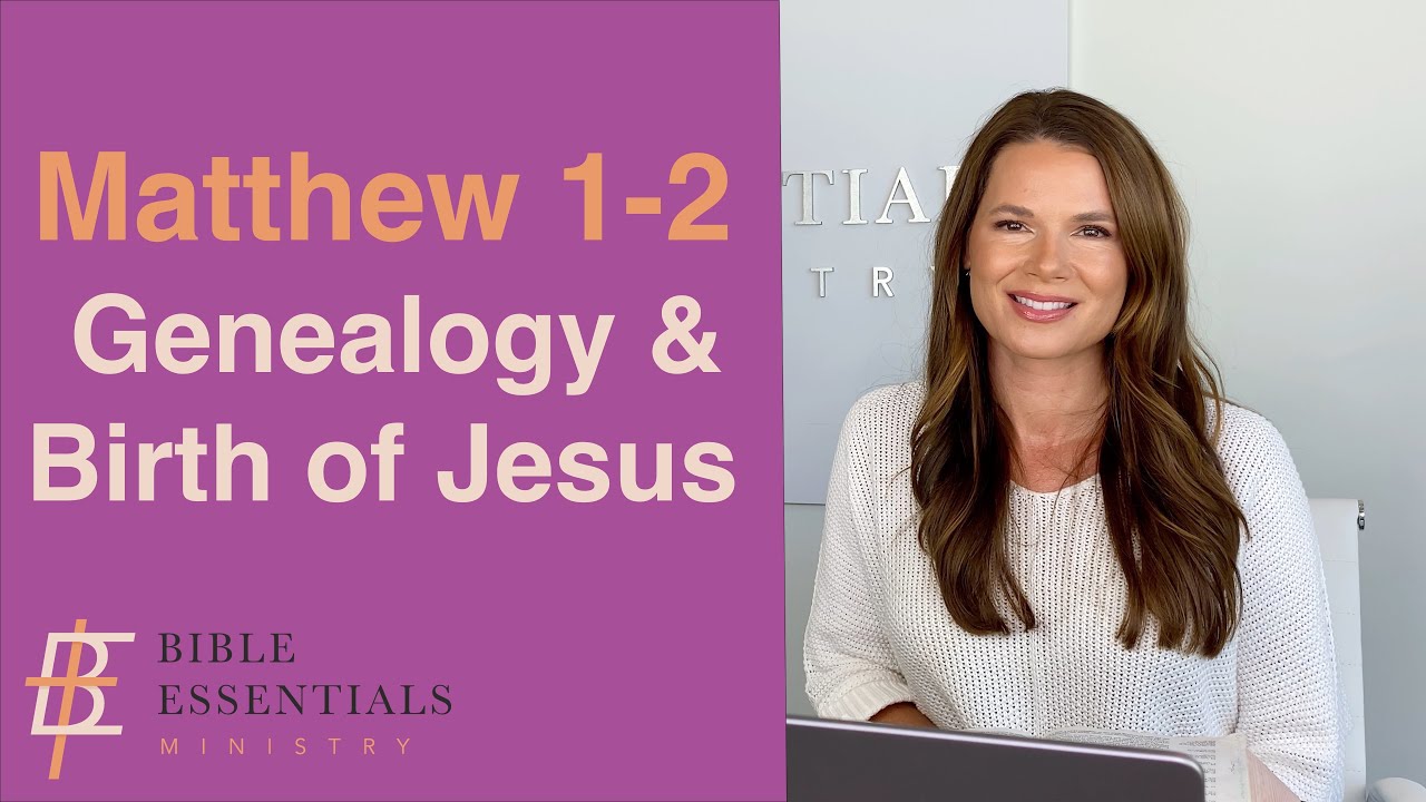 Matthew Chapter 1 -2 Genealogy and Birth of Christ