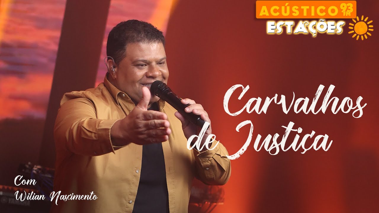 Wilian Nascimento - Carvalhos de Justiça - Acústico 93 - Estações - Ao Vivo - 2024