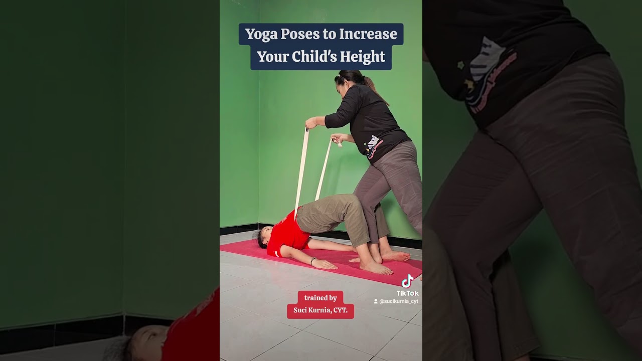 YOGA POSES TO INCREASE YOUR CHILD'S HEIGHT Trained by Suci Kurnia, CYT.