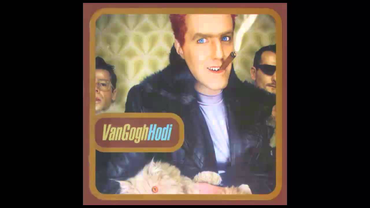 Van Gogh - Hodi - (Audio 1996) HD