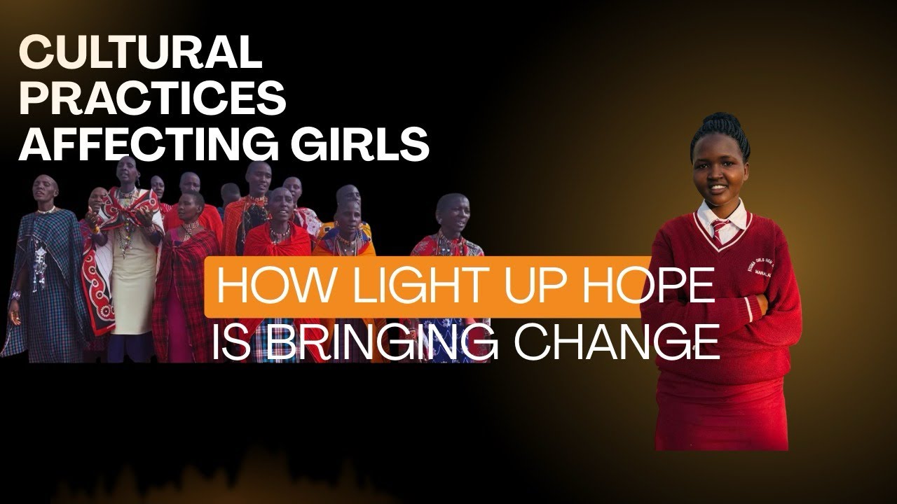 Cultural practices affecting girls in Samburu and Kajiado and how Light Up Hope is intervening 
