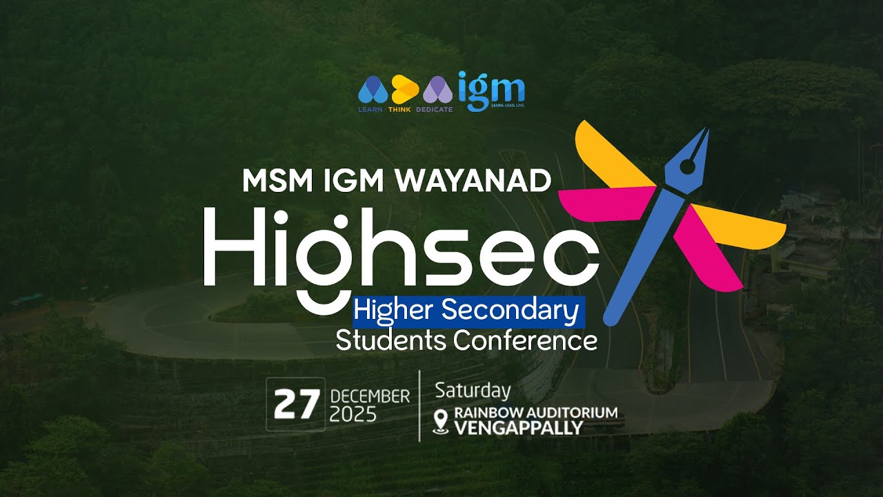 HIGHSEC | HIGHER SECONDARY STUDENTS CONFERENCE | VENGAPPALLY | MSM & IGM WAYANAD DISTRICT