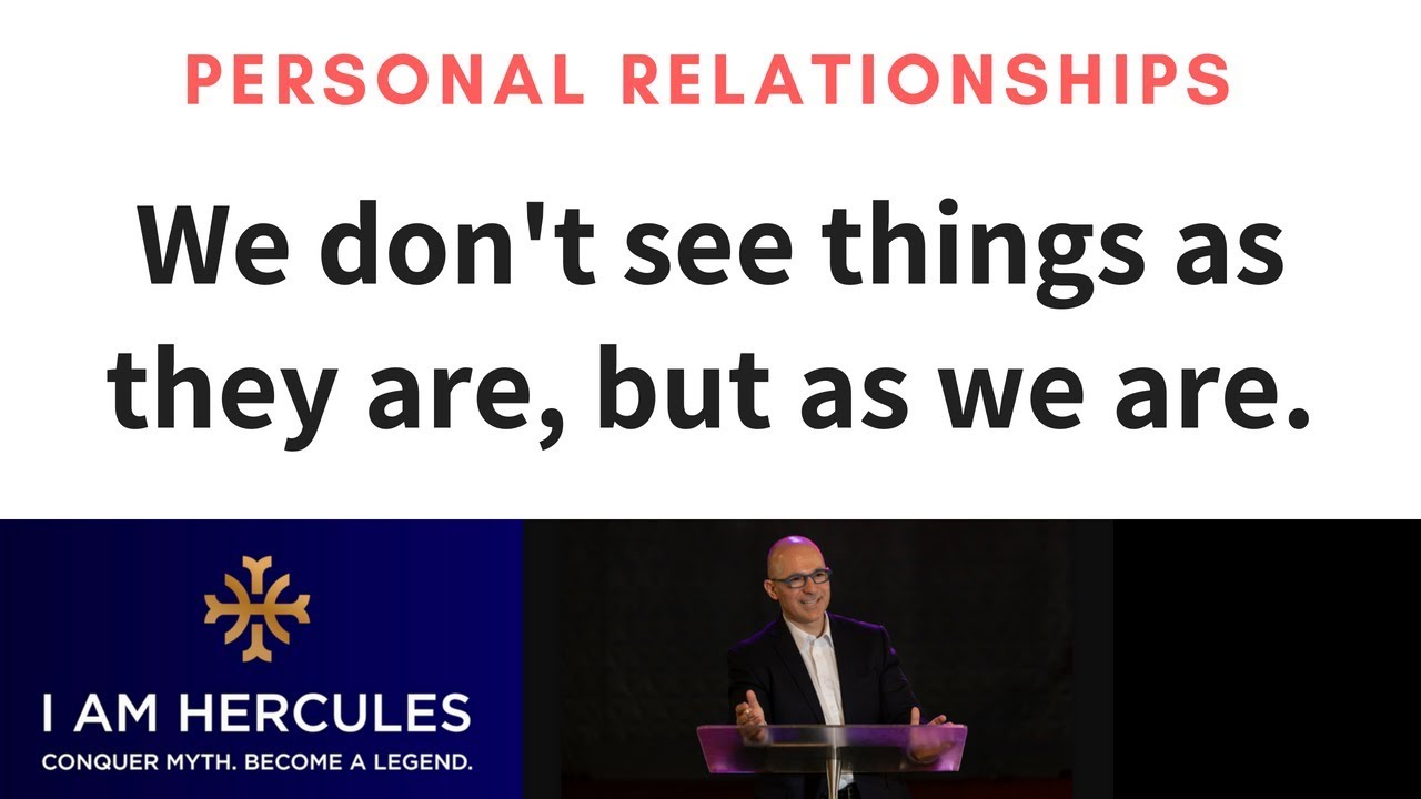 We don’t see things as they are; we see them as we are ~ Quote Insights