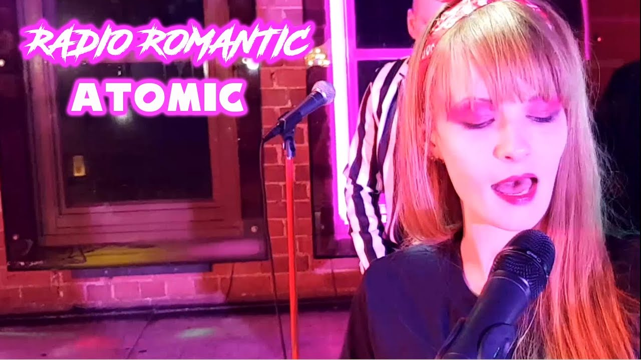 Radio Romantic - Atomic (Blondie Cover)