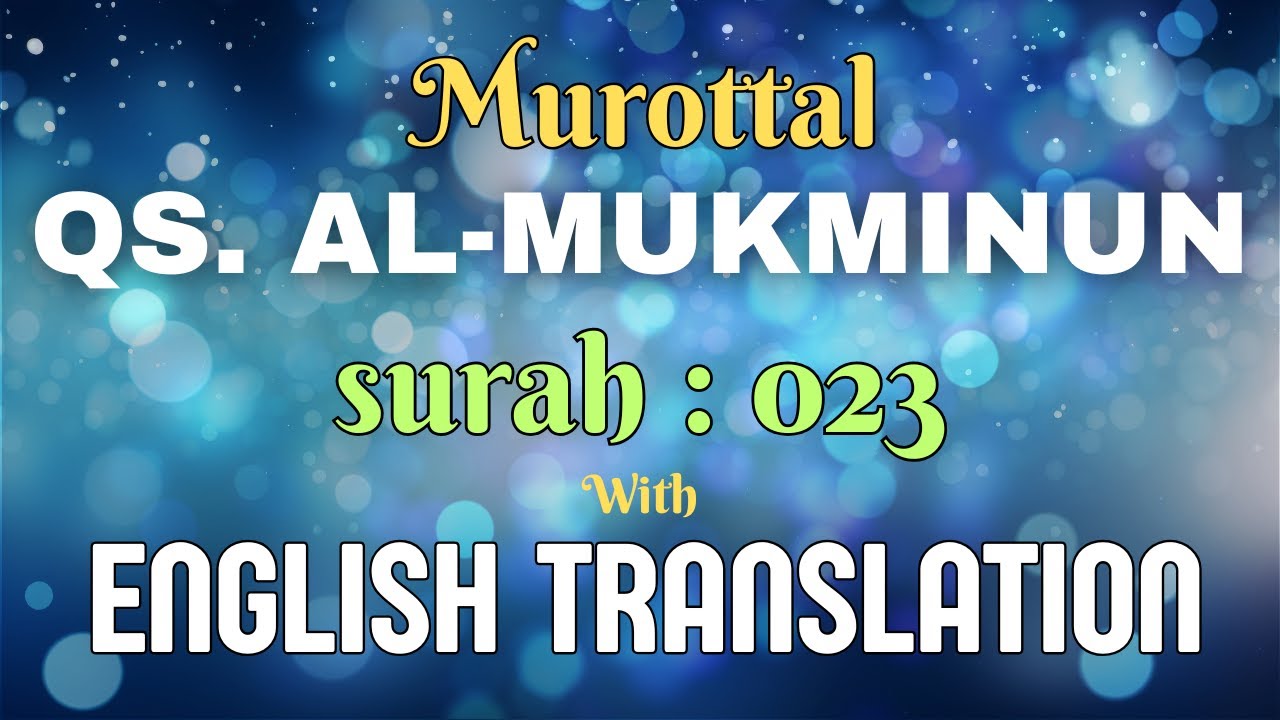 Alquran 023 | Surat AL MUKMINUN | Murottal Al-Quran with English translation