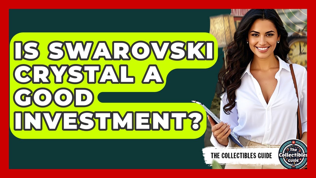 Is Swarovski Crystal A Good Investment? - The Collectibles Guide