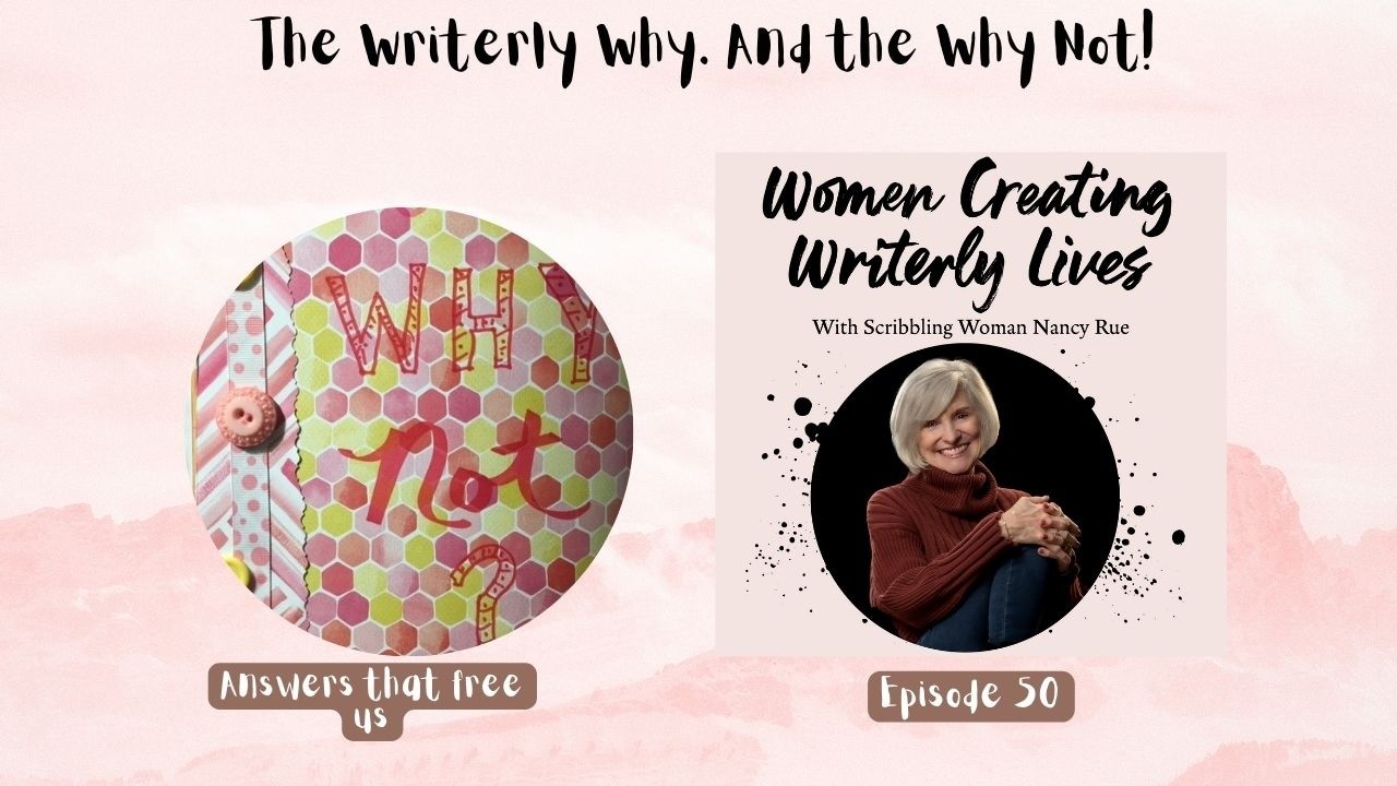 Episode 50: The Writerly Why...and the Why not?