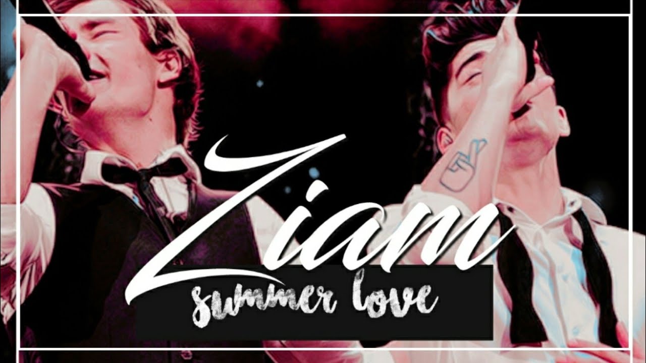 Ziam || Summer Love ||~ Zayn & Liam