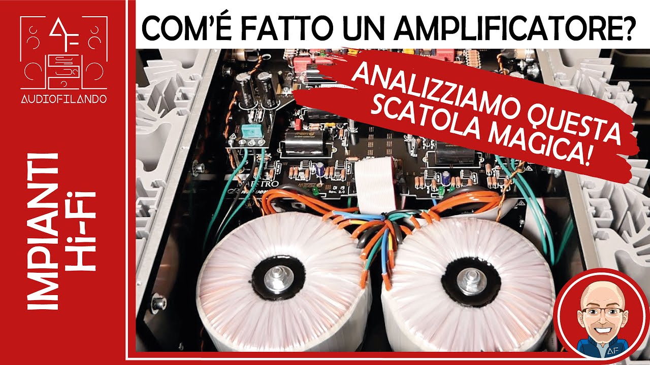 Cosa c'e' dentro un amplificatore Hi-Fi? Scopriamolo insieme!