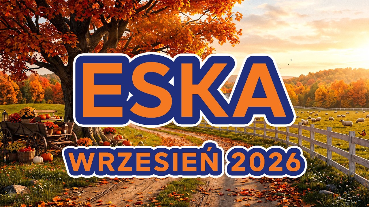 Eska Hity Wrzesień 2026 🔥 Muzyka 2026 Nowości - Polska Eska Mix