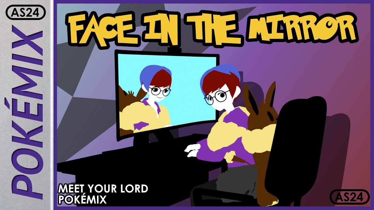 Face In the Mirror | Meet Your Lord Pokémix(FLP For Purchase)