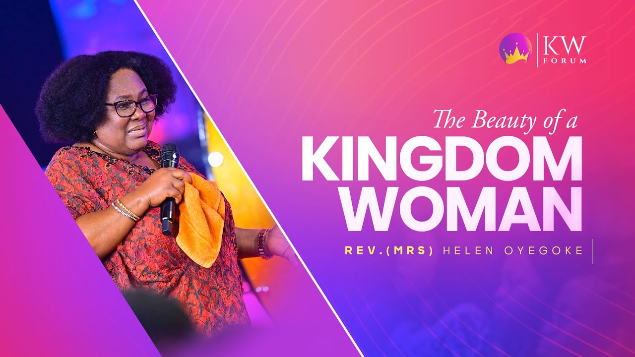 The Beauty of a Kingdom Woman || Rev. Helen Oyegoke || KWForum || 03-08-2024