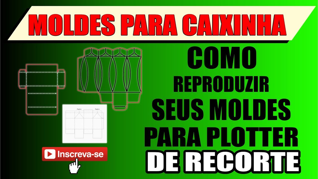 COMO REPRODUZIR MOLDES DE CAIXINHA PARA PLOTTER DE RECORTE