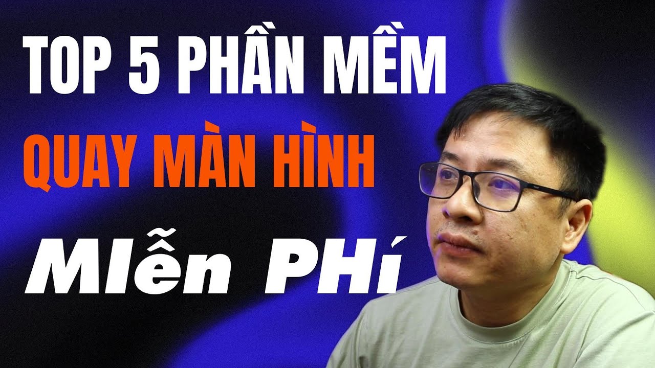 Tổng Hợp 5 Phần Mềm Ghi Video Màn Hình Miễn Phí và Trả Phí Tốt Nhất 2025