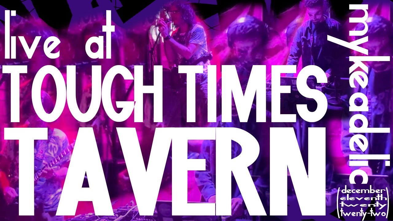 mykeadelic live @ tough times tavern 121022