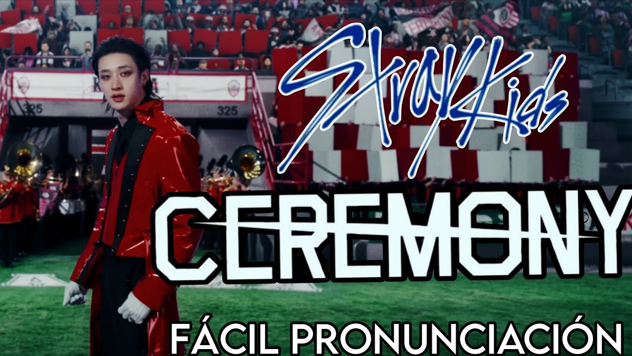 Stray Kids - 'CEREMONY' - F&Aacute;CIL PRONUNCIACI&Oacute;N / LETRA F&Aacute;CIL 