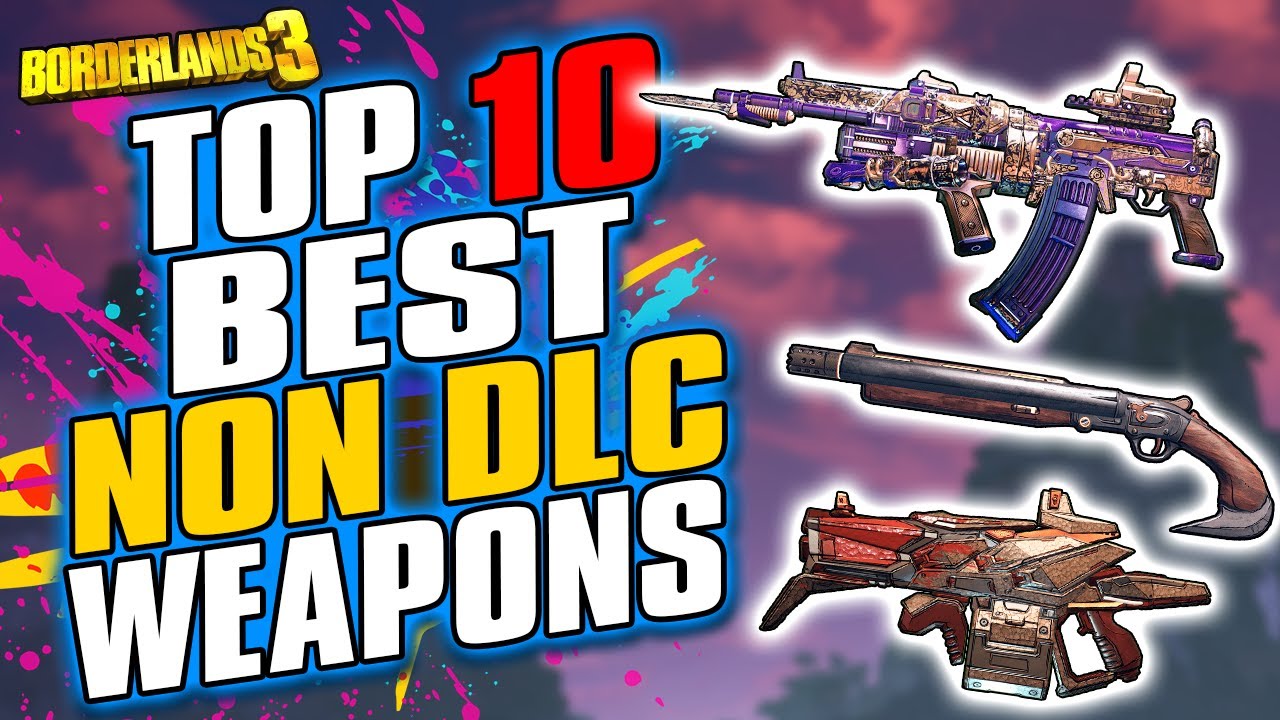The Top 10 BEST Base Game Weapons in Borderlands 3