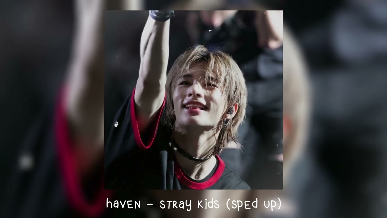 haven - stray kids (𝒔𝒑𝒆𝒅 𝒖𝒑)
