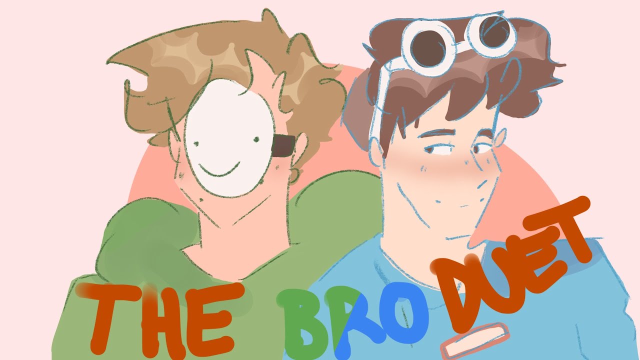 The Bro Duet ANIMATIC [Dreamnotfound]