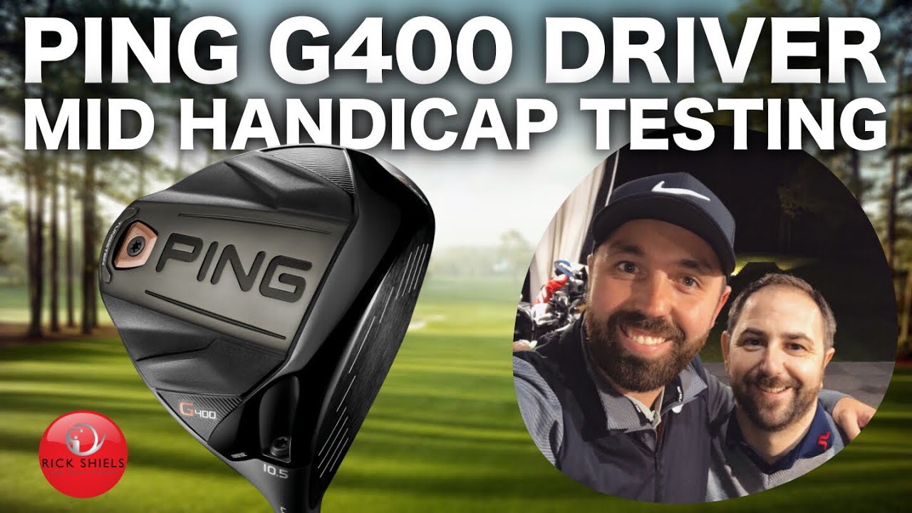 PING G400 DRIVER - MID HANDICAP TESTING