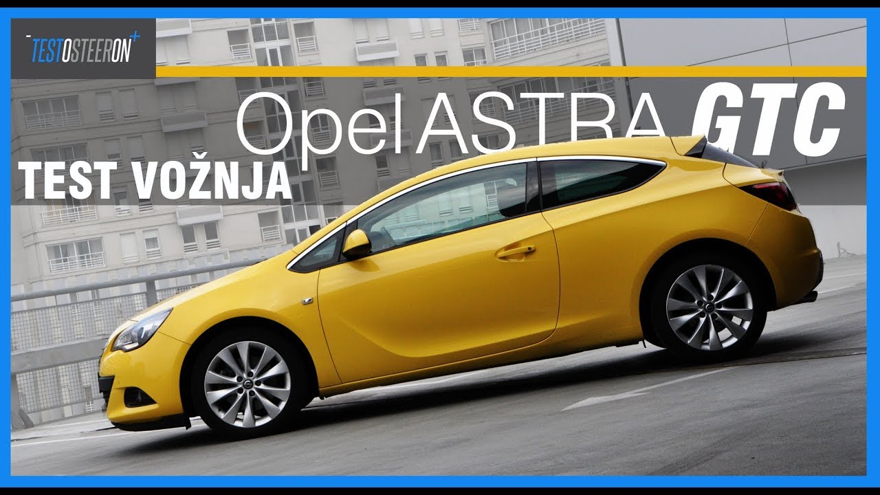 TEST VOŽNJA///Opel Astra GTC///1.6 TURBO 180hp