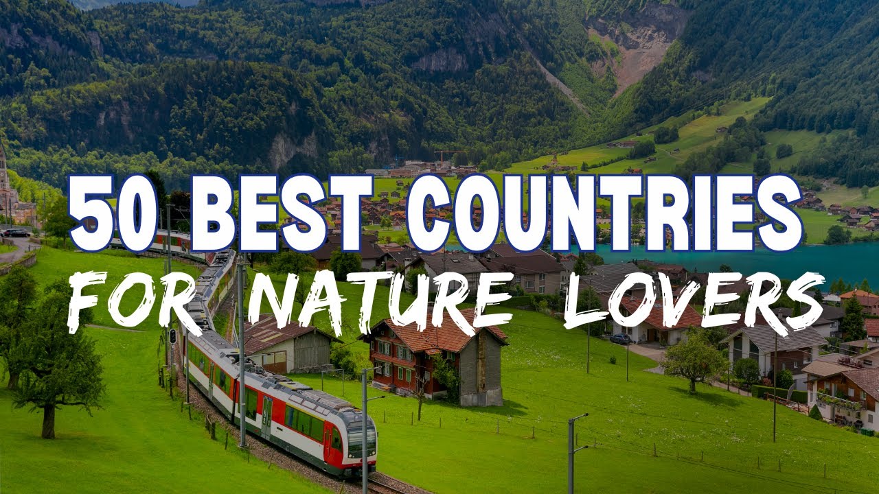 Top 50 Best Countries to Visit in the World for Nature Lovers | 4K Travel Guide & Documentary