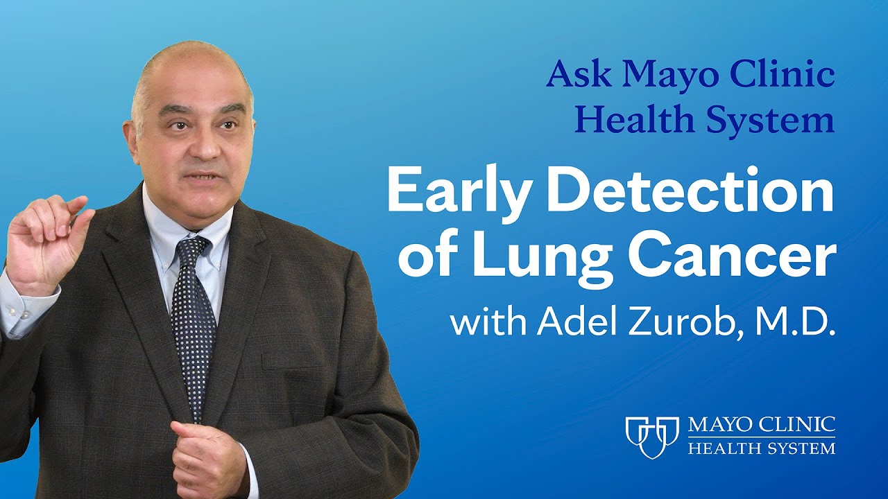 Lung Cancer &ndash; Early Detection: Ask Mayo Clinic Health System