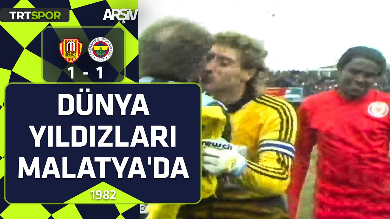 Malatyaspor - Fenerbahçe: 1-1 (1988-89 sezonu) Dünya yıldızları Malatya'da