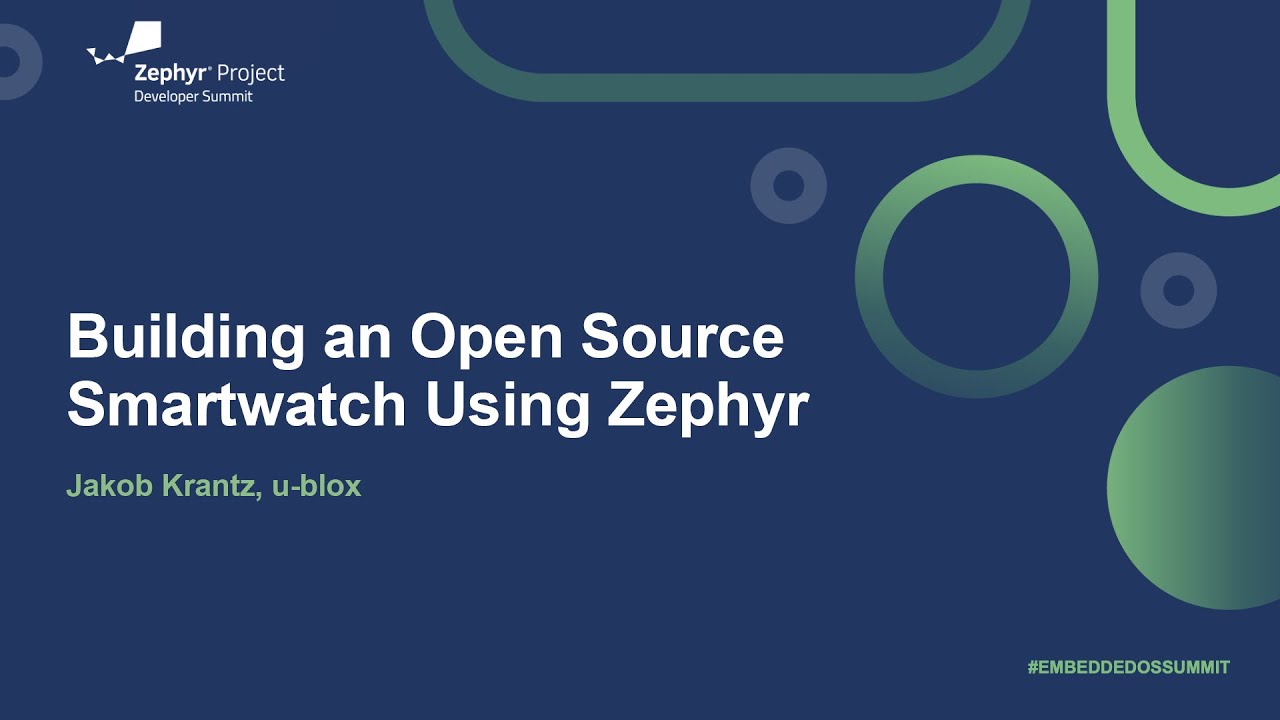 Building an Open Source Smartwatch Using Zephyr - Jakob Krantz, u-blox