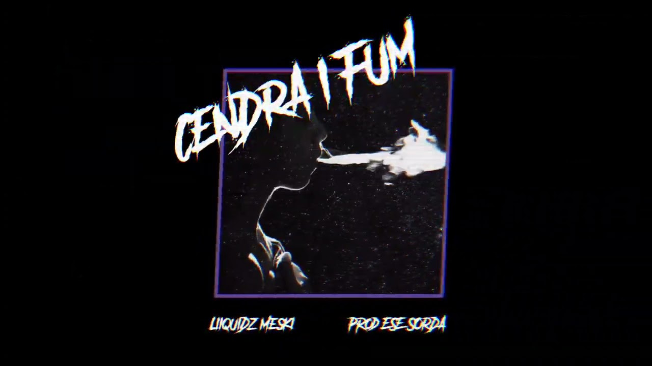 LiiQuiDz & Meski - CENDRA I FUM (Prod: ESE SORDA)