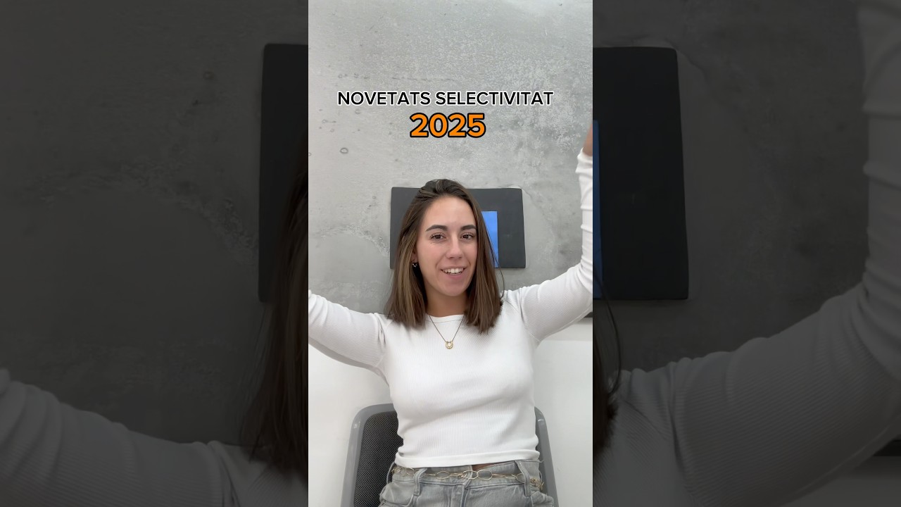 ⚠️ Els canvis de la SELECTIVITAT 2025
