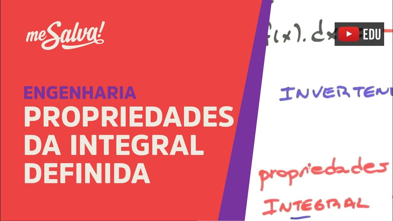 Me Salva! INT13 - Propriedades da Integral Definida
