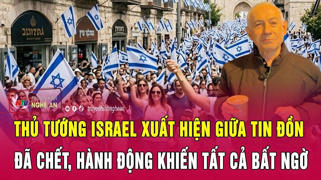 Thủ tướng Israel xuất hiện giữa tin đồn đã chết, hành động khiến tất cả bất ngờ