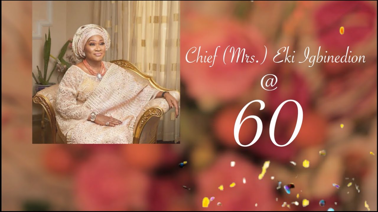 Celebrating Chief (Mrs) Eki Igbinedion at 60