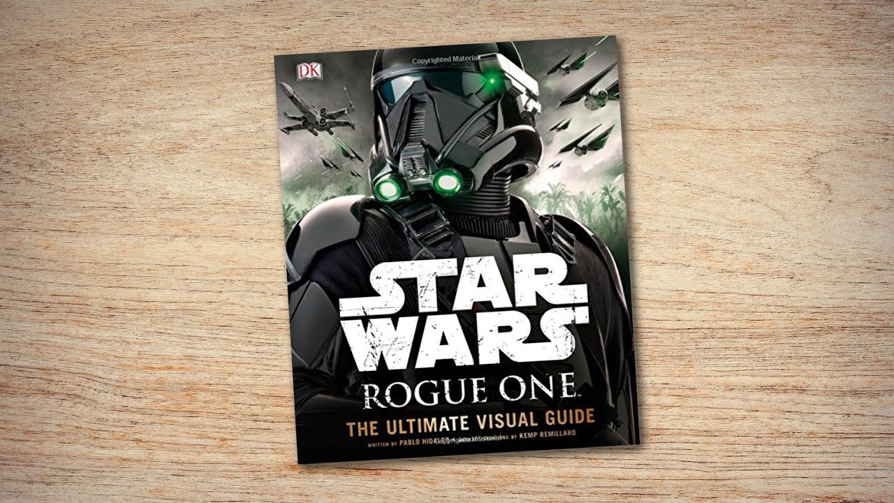 Star Wars: Rogue One: The Ultimate Visual Guide